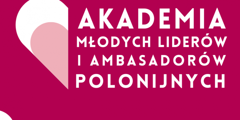 Stowarzyszenie Otwarty Dialog rekrutuje do Akademii Młodych Liderów i Ambasadorów Polonijnych